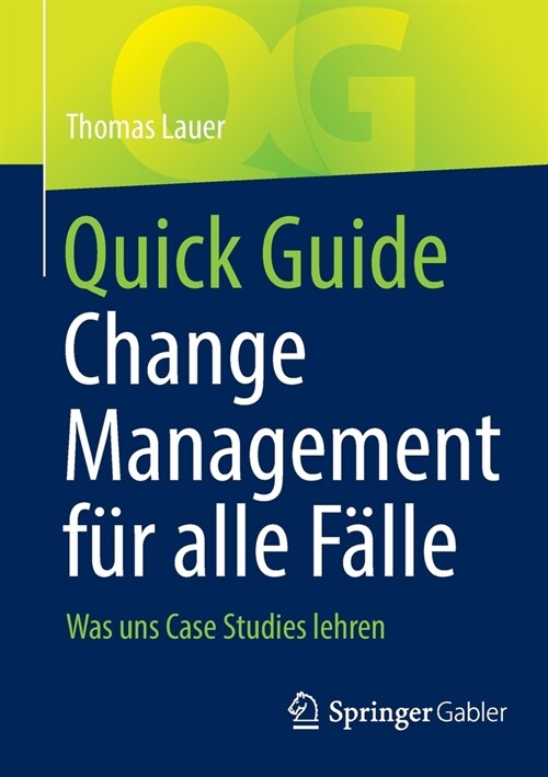 Quick Guide Change Management f? alle F?le: Was uns Case Studies lehren (Paperback)