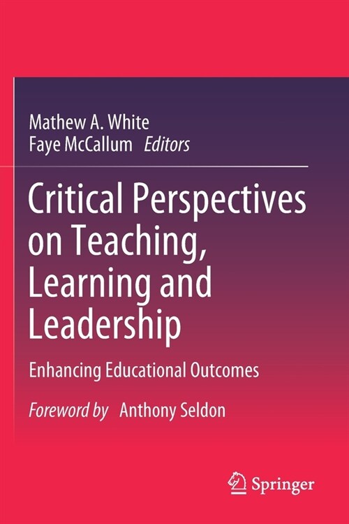Critical Perspectives on Teaching, Learning and Leadership: Enhancing Educational Outcomes (Paperback)