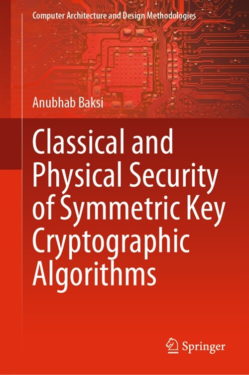 Classical and Physical Security of Symmetric Key Cryptographic Algorithms (Hardcover)