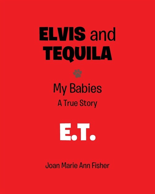 Elvis and Tequila: My Babies: A True Story: E.T. (Paperback)