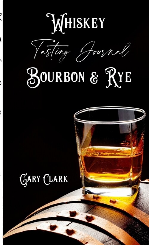 Whiskey Tasting Journal Bourbon & Rye (Paperback)