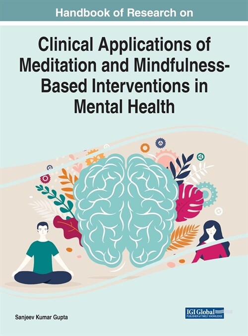 Handbook of Research on Clinical Applications of Meditation and Mindfulness-Based Interventions in Mental Health (Hardcover)