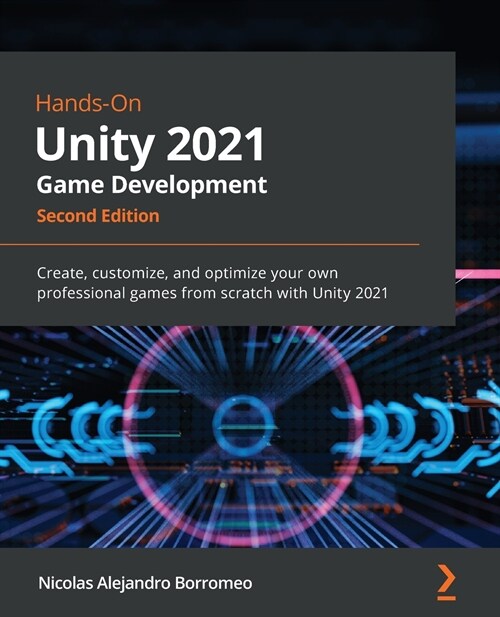 [중고] Hands-On Unity 2021 Game Development : Create, customize, and optimize your own professional games from scratch with Unity 2021, 2nd Edition (Paperback, 2 Revised edition)