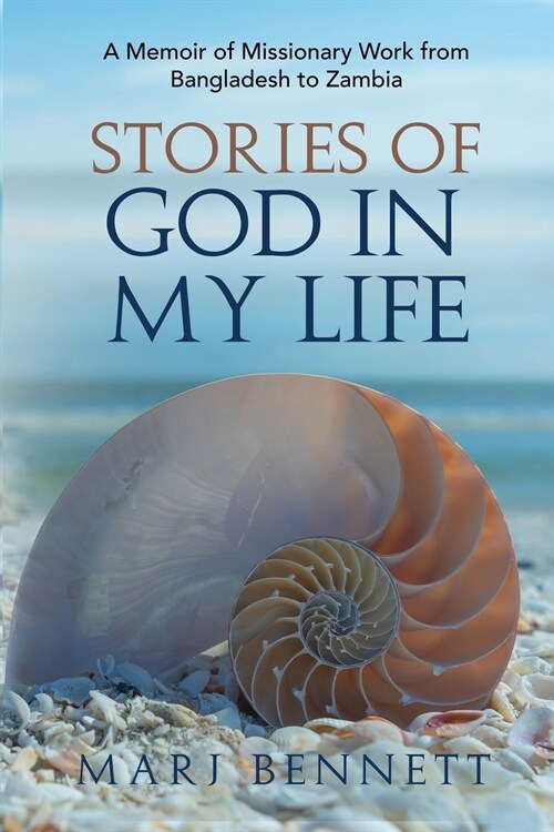 Stories of God in My Life: A Memoir of Missionary Work from Bangladesh to Zambia (Paperback)