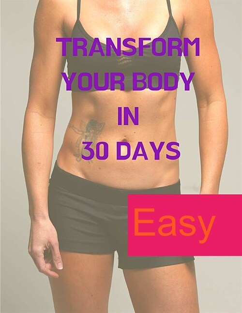 Losing Weight - A Mind Game: Transform your Body in 30 Days (Paperback)