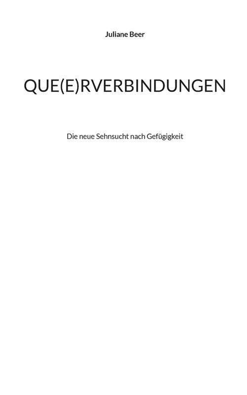 Que(e)rverbindungen: Die neue Sehnsucht nach Gef?igkeit (Paperback)