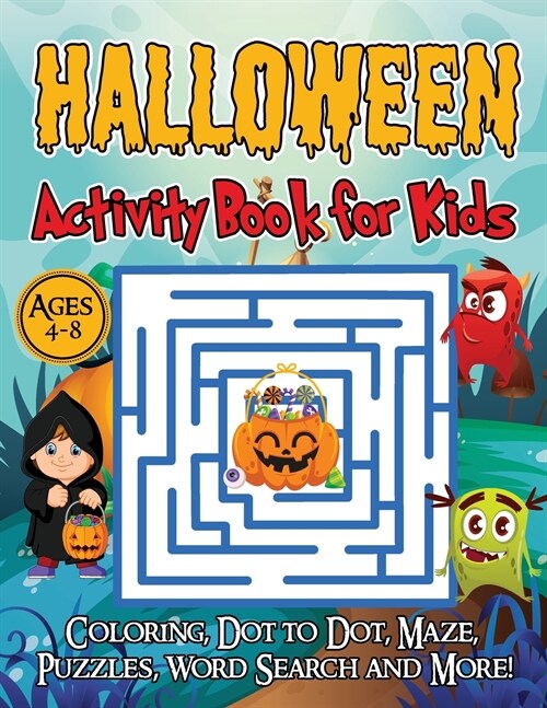 Halloween Activity Book for Kids Ages 4-8: A Halloween games book for kids, Coloring, Dot to Dot, Mazes, Puzzles, Word Search and more! (Paperback)