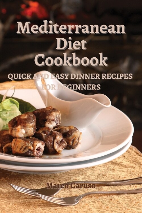 Mediterranean Diet Cookbook: Quick and easy dinner recipes for beginners (Paperback)