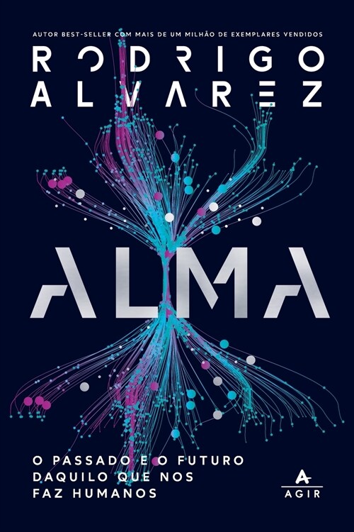 Alma: O Passado E O Futuro Daquilo Que Nos Faz Humanos (Paperback)