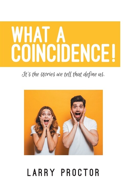 What a Coincidence!: Its The Stories We Tell That Define Us (Paperback)