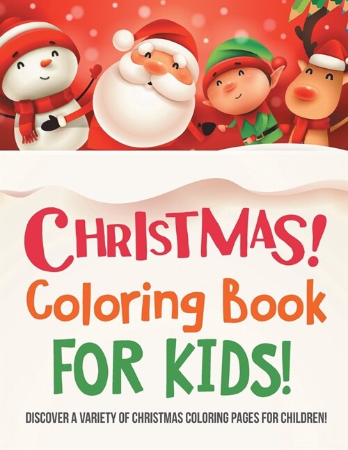 Christmas Coloring Book For Kids! Discover A Variety Of Christmas Coloring Pages For Children! (Paperback)