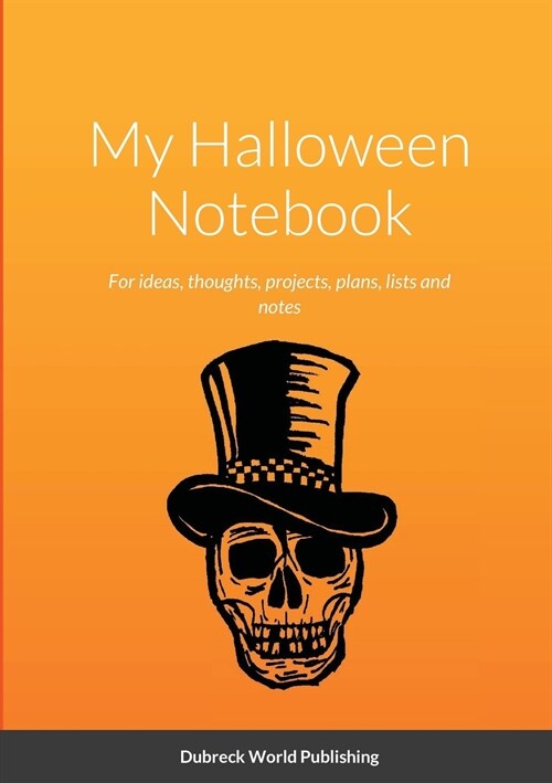 My Halloween Notebook: For ideas, thoughts, projects, plans, lists and notes (Paperback)