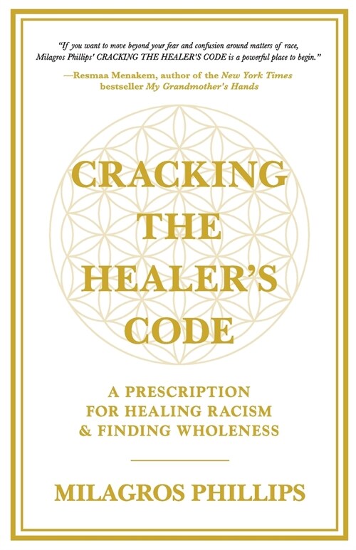 Cracking the Healers Code: A Prescription for Healing Racism and Finding Wholeness (Paperback)