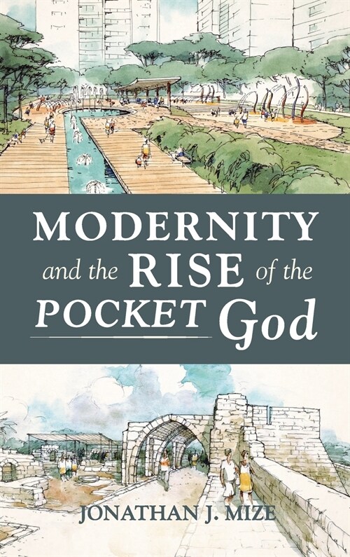 Modernity and the Rise of the Pocket God (Hardcover)