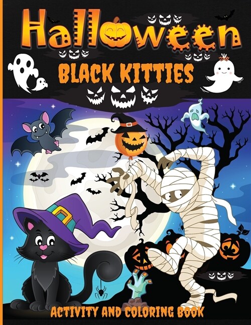 Halloween Black Kitties Activity and Coloring Book: A Spooky Halloween Workbook for Kids Ages 4-8, Coloring Pages, Word Searches, Mazes, Dot-To-Dot Pu (Paperback)