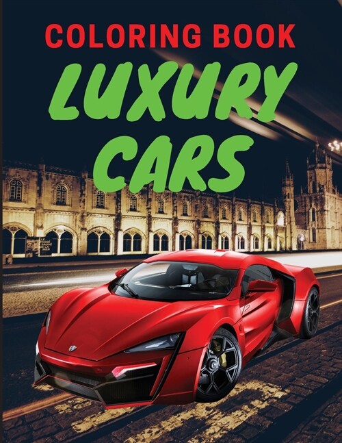 Luxury Cars Coloring Book: Amazing SuperCars Coloring Book For Kids Cars Activity Book For Kids Ages 4-12 (Paperback)