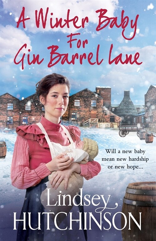 A Winter Baby for Gin Barrel Lane : A heartwarming, page-turning historical saga from Lindsey Hutchinson (Paperback)