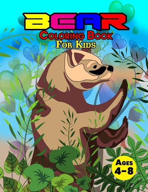 Bear Coloring Book For Kids Ages 4-8: Wonderful Bear Book for Teens, Boys and Kids, Great Wildlife Animal Coloring Book for Children and Toddlers who (Paperback)