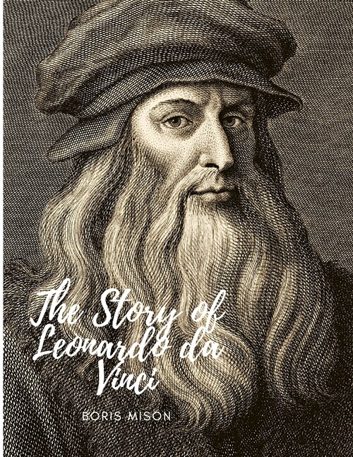 The Story of Leonardo da Vinci: A Biography Book (Paperback)