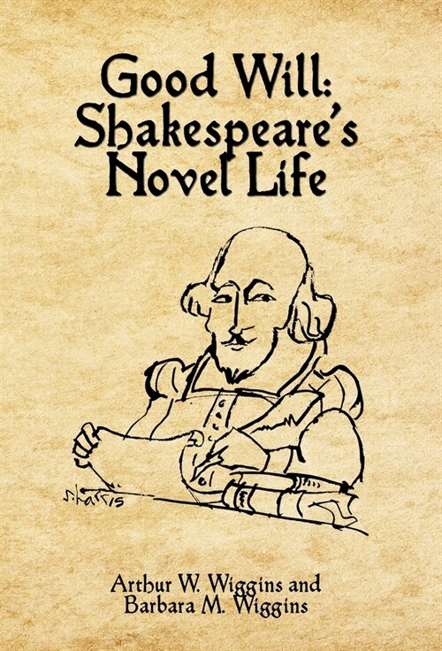 Good Will: Shakespeares Novel Life (Hardcover)