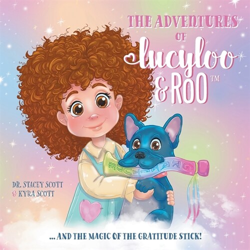 The Adventures of Lucy-Loo and Roo: ... and the Magic of the Gratitude Stick! (Paperback)