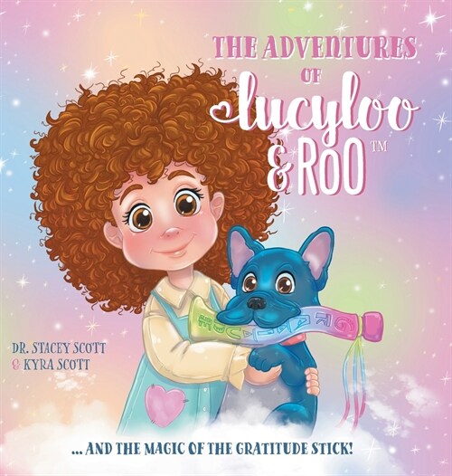 The Adventures of Lucy-Loo and Roo: ... and the Magic of the Gratitude Stick! (Hardcover)