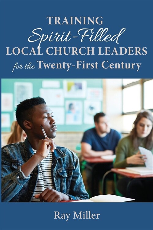 Training Spirit-Filled Local Church Leaders for the Twenty-First Century (Paperback)