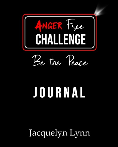 Anger Free Challenge Journal: Be the Peace (Paperback)