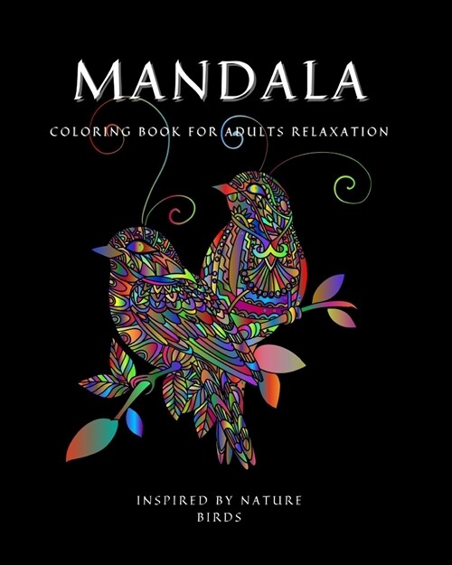 Mandala: Coloring Book for Relaxation Ι Stress Relieving Bird Designs Ι Amazing Mandala ready-to-color pages Ι M (Paperback)