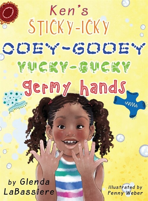 Kens Sticky-Icky, Ooey-Gooey, Yucky-Gucky, Germy Hands (Hardcover)