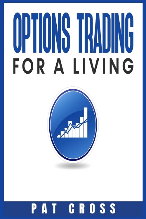 Options Trading for a Living: Make a Passive Income from Home with the Best Techniques and Advanced Strategies Investing in the Stock Market (Crash (Paperback)