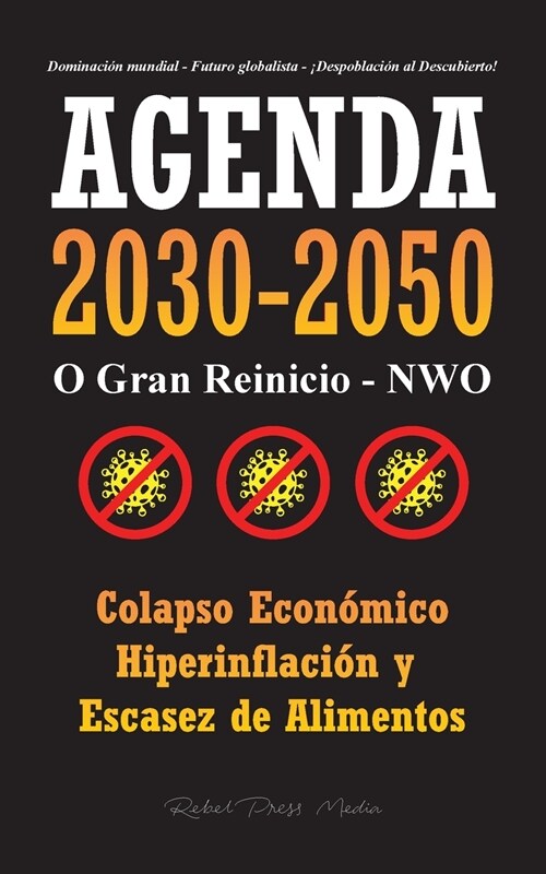 Agenda 2030-2050: O Gran Reinicio - NWO - Colapso Econ?ico e Hiperinflaci? y Escasez de Alimentos - Dominaci? Mundial - Futuro Global (Paperback)