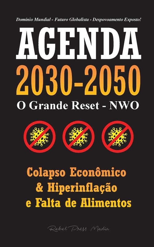 Agenda 2030-2050: O Grande Reposicionamento - NWO - Colapso Econ?ico, Hiperinfla豫o e Falta de Alimentos - Dom?io Mundial - Futuro Glo (Paperback)