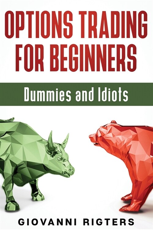 Options Trading for Beginners, Dummies & Idiots (Paperback)