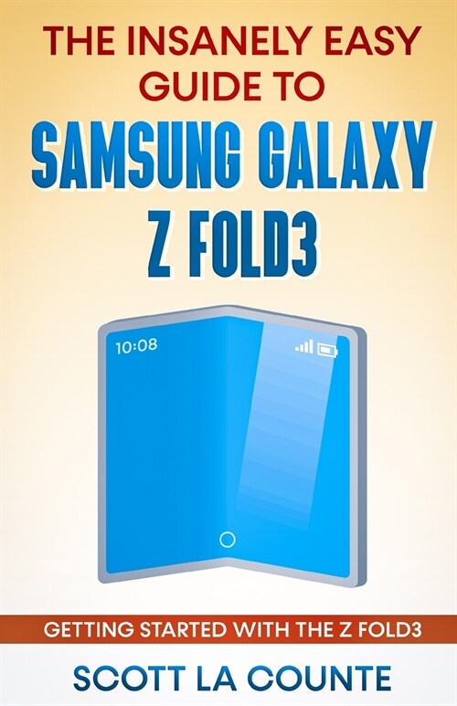 The Insanely Easy Guide to the Samsung Galaxy Z Fold3: Getting Started With the Z Fold3 (Paperback)