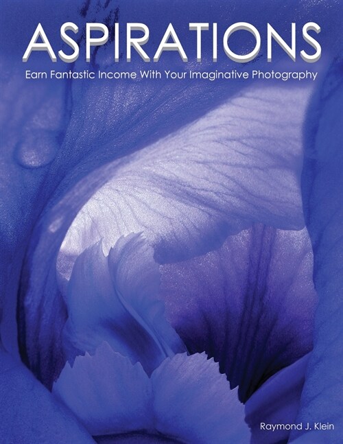 Aspirations: Earn Fantastic Income With Your Imaginative Photography (Paperback)