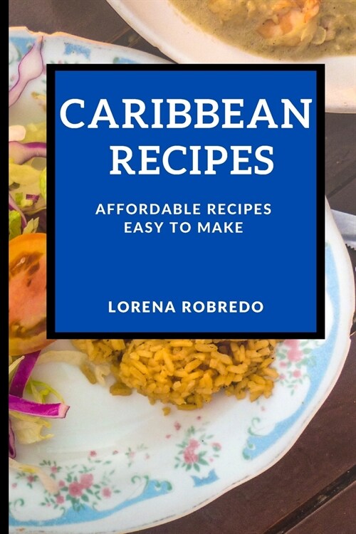 Caribbean Recipes: Affordable Recipes Easy to Make (Paperback)