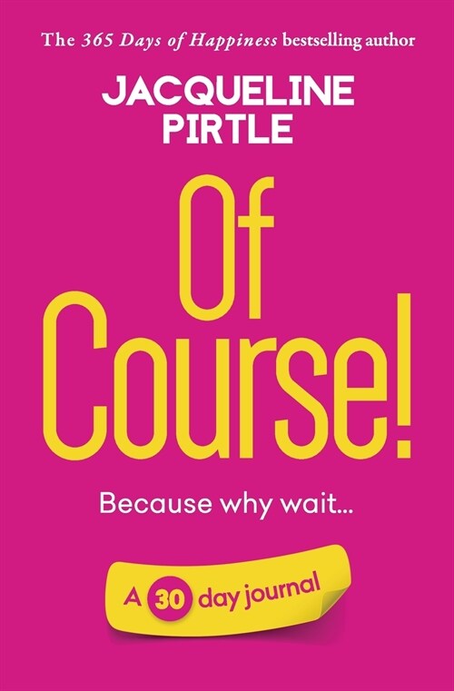 Of Course - Because why wait: A 30 day journal (Paperback)