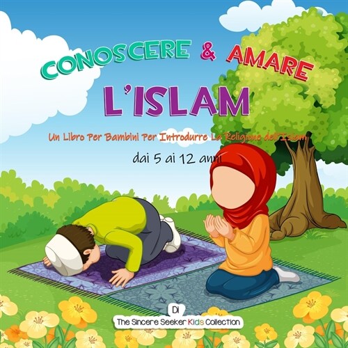 Conoscere & Amare LIslam: Un Libro Per Bambini Per Introdurre La Religione dellIslam (Paperback)
