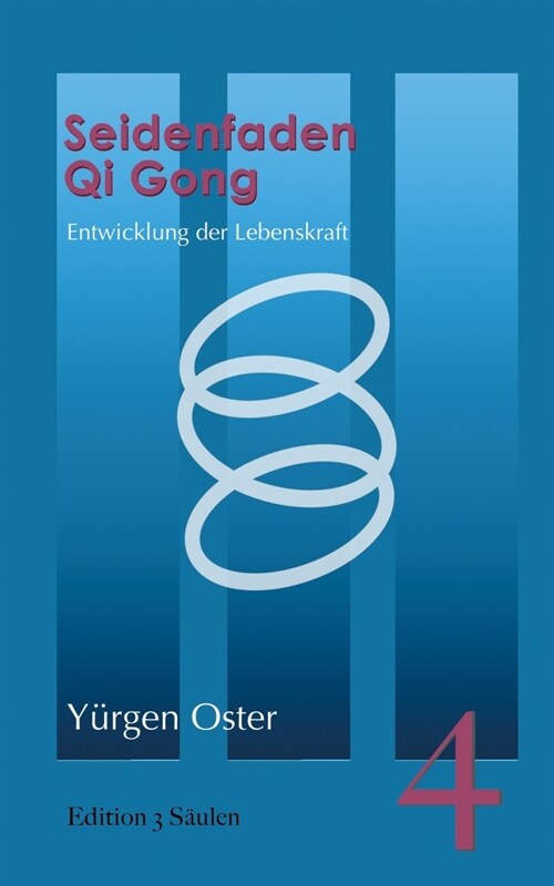 Seidenfaden Qigong: Entwicklung der Lebenskraft. Edition 3 S?len, Band 4 (Paperback)