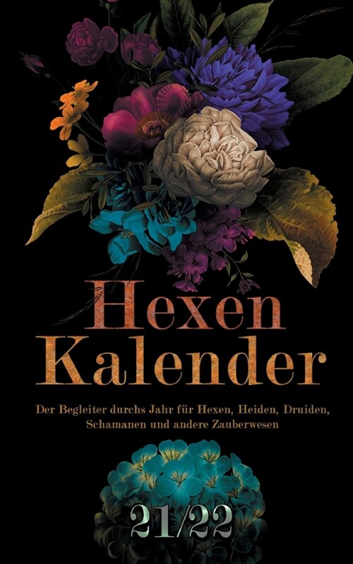 Hexenkalender 2021/2022 (Taschenbuch): Der Begleiter durchs Jahr f? Hexen, Heiden, Druiden, Schamanen und andere Zauberwesen. (Paperback)