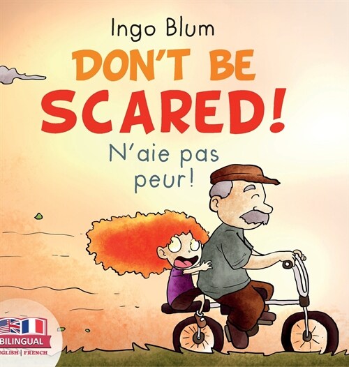 Dont Be Scared! - Naie pas peur!: Bilingual Childrens Picture Book English-French (Hardcover)