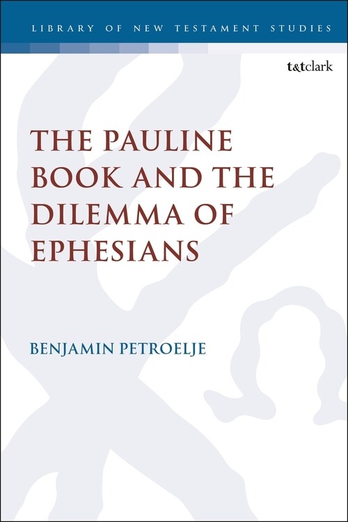 The Pauline Book and the Dilemma of Ephesians (Hardcover)