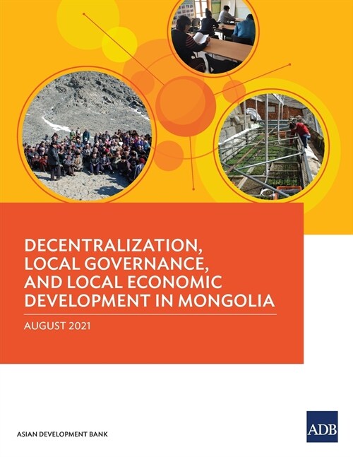 Decentralization, Local Governance, and Local Economic Development in Mongolia (Paperback)
