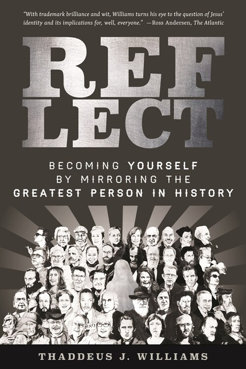 Reflect: Becoming Yourself by Mirroring the Greatest Person in History (Paperback)