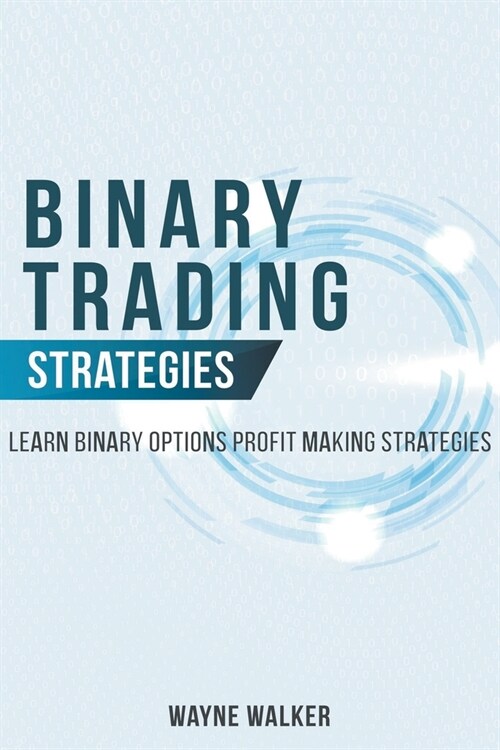 Binary Trading Strategies: Learn Binary Options Profit Making Strategies (Paperback)