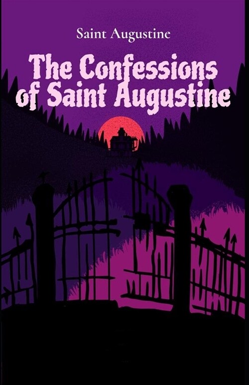 Confessions of Saint Augustine illustrated (Paperback)