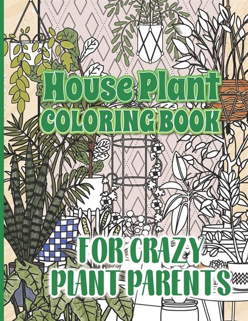 House Plant Coloring Book: For Crazy Plant Parents (Paperback)