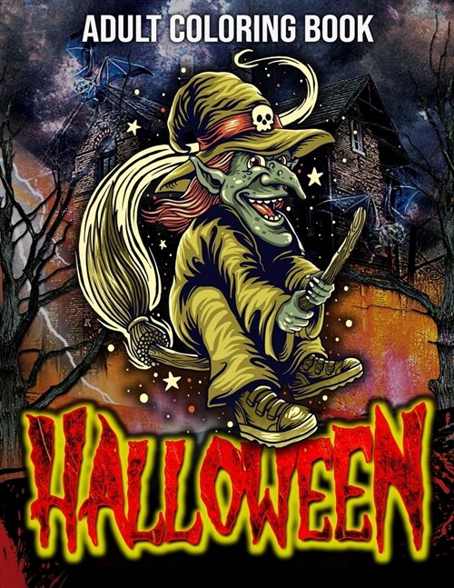 Halloween Adult Coloring Book: Amazing Collection of Over 40 New Designs featuring Pumpkin Killers, Spooky Night, Witches, Zombies and more! ONLY FOR (Paperback)