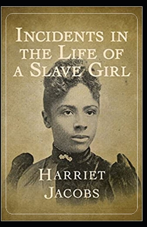 Incidents in the Life of a Slave Girl illustrated edition (Paperback)